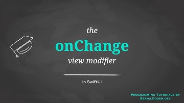 The onChange view modifier in SwiftUI