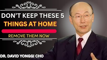 Remove These 5 Things from Your Home Immediately for Peace & Protection | Dr. David Yonggi Cho