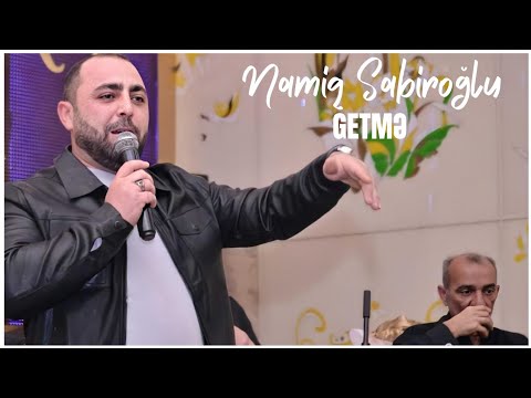 Namiq Sabiroğlu - Getmə