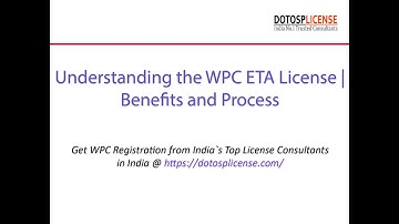Understanding the WPC ETA License | Benefits and Process