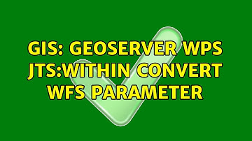GIS: GeoServer WPS JTS:within convert WFS parameter