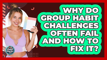 Why Do Group Habit Challenges Often Fail And How To Fix It? - Habit Hacks Hub