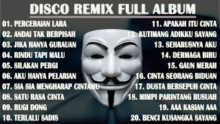 DISCO REMIX FULL ALBUM (Tanpa Iklan) - PERCERAIAN LARA IPANK X ANDAI TAK BERPISAH REMIX