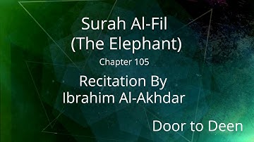 Surah Al-Fil (The Elephant) Ibrahim Al-Akhdar  Quran Recitation