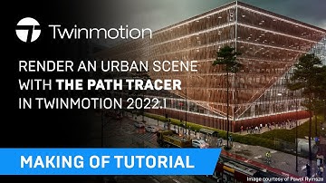 Making Of an "Urban Scene" with the Path Tracer in Twinmotion 2022.1 | Twinmotion Tutorials