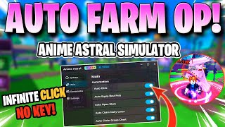 ANIME ASTRAL SIMULATOR SCRIPT *NOKEY* AUTO FARM, AUTO RAID, AUTO CLICK & MORE! 💢