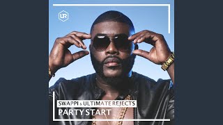 Party Start - Swappi & Ultimate Rejects