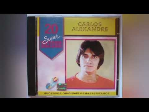 Carlos Alexandre - 20 Super Sucessos (1998) (CD Completo)