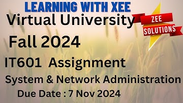 IT601 System and Network Administration Assignment 1 Fall 2024 Virtual University of Pakistan