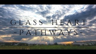 Glass Heart - Pathways (Lyric Video)
