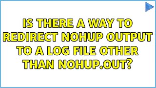 Unix & Linux: Is there a way to redirect nohup output to a log file other than nohup.out?