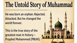 The Untold Story of Muhammad | The Man Who Changed The World| From Orphan to World Changer ﷺ