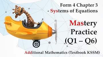 Form 4 Add Maths KSSM Chapter 3 - Systems of Equations | Mastery Practice Part 1 (Q1 -  Q6)