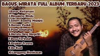 KUMPULAN LAGU BALI - BAGUS WIRATA FULL ALBUM TERPOPULER || TERBARU BATUR KINTAMANI