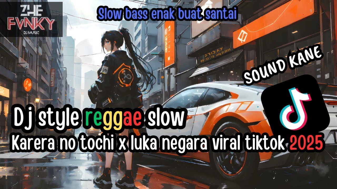DJ KARERA NO TOCHI-DJ LUKA NEGARA STYLE REGGAE SLOW BASS || DJ CAMPURAN VIRAL TIKTOK 2025