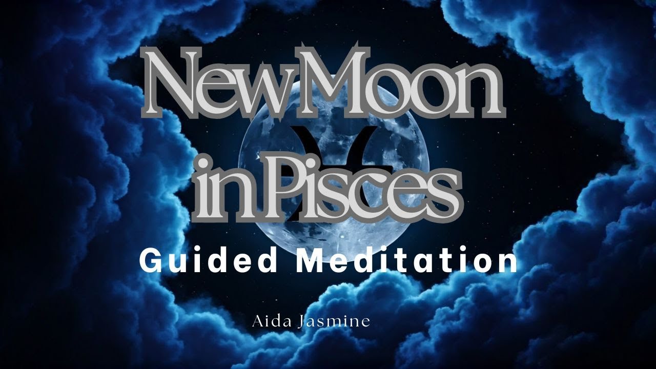 New Moon in Pisces: Guided Meditation to Awaken Your Dreams & Manifest ...