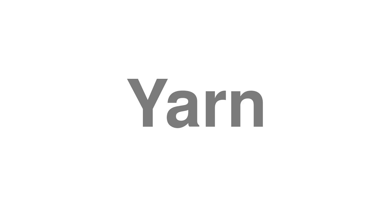 How to Pronounce "Yarn"