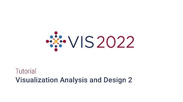 IEEE Vis 2022 - Visualization Analysis and Design 2