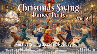 Christmas Swing Dance Party Vol.2🎄🎷 Festive Swing Jazz for Holiday Fun