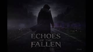 ECHOES OF THE FALLEN || Echoes of the Fallen by TDash