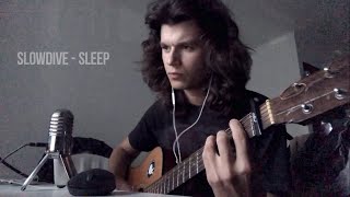 Video thumbnail of "Slowdive - Sleep - Cover by Taster"