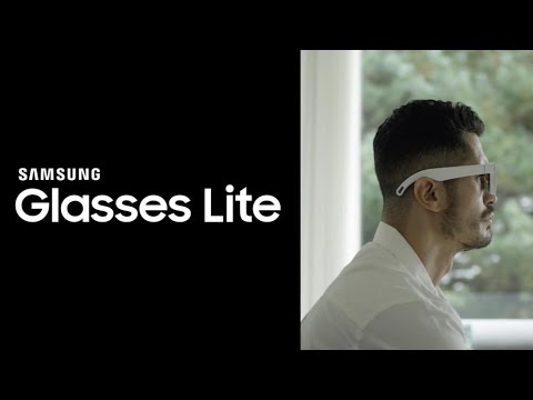 Samsung Glasses Lite - OFFICIAL INTRODUCTION
