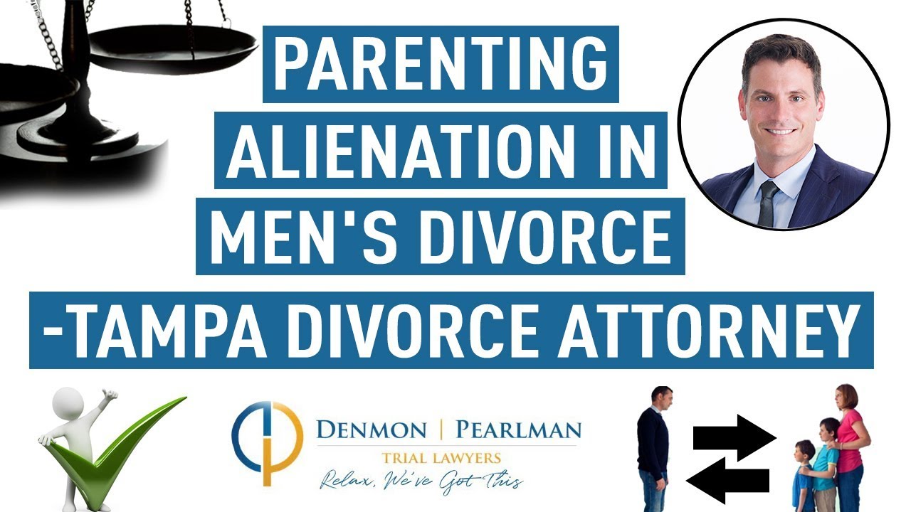 Parenting Alienation in Men's Divorce - Tampa Divorce Attorney