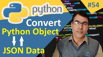 Convert JSON Data Into a Python Object and Python Object to JSON Data | Python tutorial lesson - 54