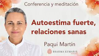 Meditación y conferencia: “Autoestima fuerte, relaciones sanas”, con Paqui Martín