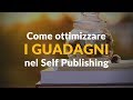 Come ottimizzare i guadagni nel Self Publishing - Royalty e strategie