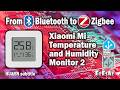 82 Convert Xiaomi Temperature and Humidity Monitor 2 from Bluetooth to Zigbee