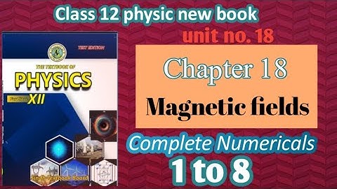 Class 12 new Physics Chapter 4 Numericals | Physics new book | Unit 18 | Magnetic fields