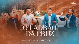 Daniel e Samuel - O Ladrão da Cruz | Ft. Marcos e Matteus (Clipe Oficial)