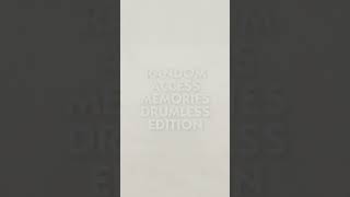 Random Access Memories - Drumless Edition, Out Now.