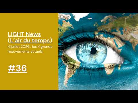LIGHT News #36 : Les 4 grands mouvements actuels