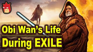 What did Obi Wan Kenobi do on Tatooine during Exile | EXPLAINED (CANON VERSION)