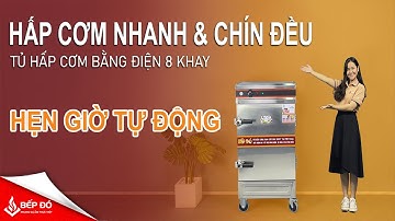 Tủ hấp cơm điện 8 khay có hẹn giờ thế hệ mới nhất | Bếp Đỏ Channel