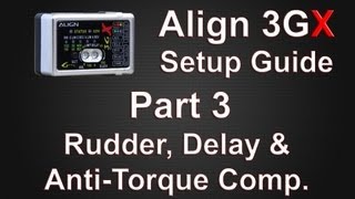 Rudder, Delay & Anti-Torque Compensation – Align 3GX Flybarless Setup Guide Part 3