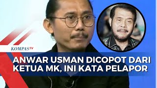 Anwar Usman Dicopot dari Ketua MK, Pelapor: Putusan MKMK Sesuai Fakta!