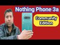 Nothing Phone 3a Community Edition | Price | Unboxing  | Mobile under 30000 | Phone under 30000