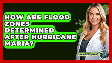 How Are Flood Zones Determined After Hurricane Maria? - Earth Science Answers