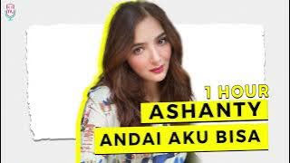 Ashanty - Andai Aku Bisa ( 1 HOUR )