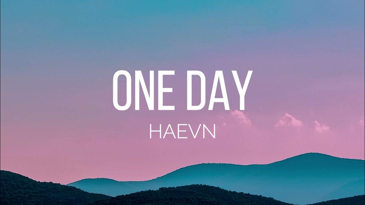 HAEVN - One Day (Lyrics) HAEVN - One Day (Lyrics)