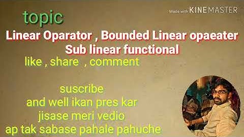 Linear oparetor , Bounded linear operator and sub linear functional