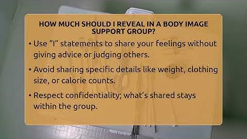How Much Should I Reveal In A Body Image Support Group? - Inside Body Image