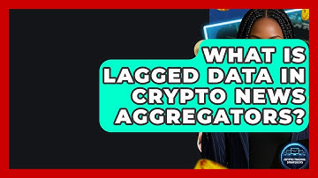 What Is Lagged Data In Crypto News Aggregators? - Crypto Trading Strategists