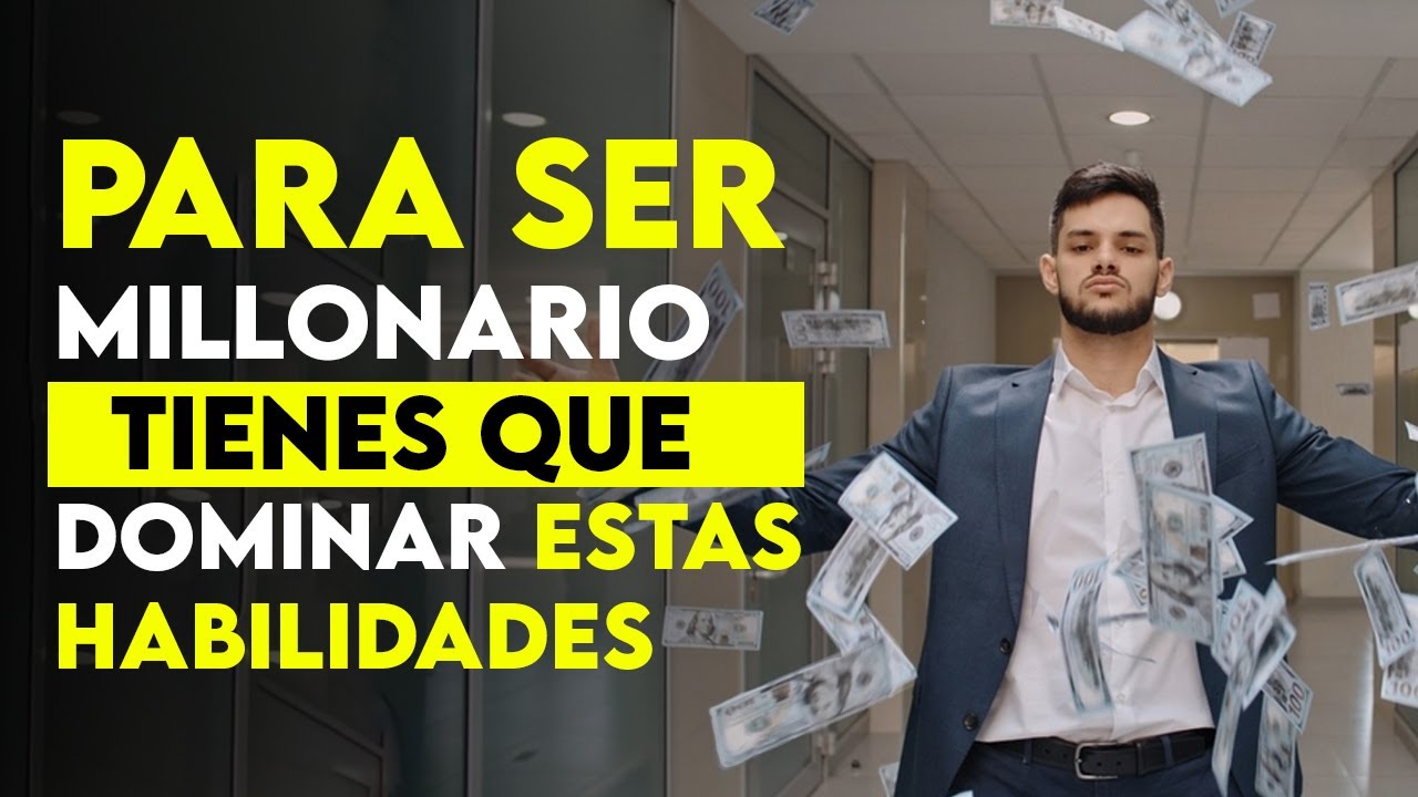 Habilidades Para Ser Millonario - YouTube