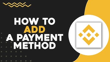 How To Add A Payment Method On Binance (Quick Tutorial)