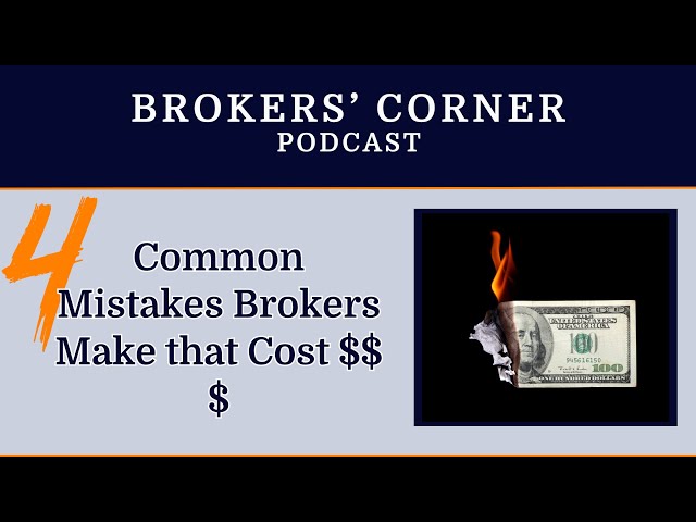 4 Common Mistakes Brokers Make That can Cost $$$