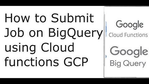 How to Submit Job on BigQuery using Cloud functions GCP | BigQuery Tutorial
